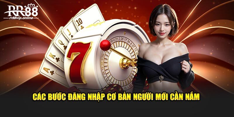 Các bước đăng nhập cơ bản người mới cần nắm