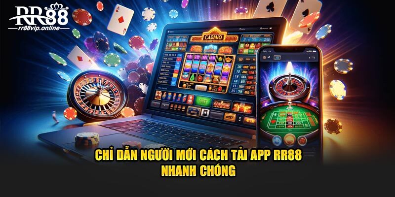 Chỉ dẫn người mới cách tải app RR88 nhanh chóng 