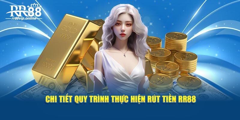 Chi tiết quy trình thực hiện rút tiền RR88