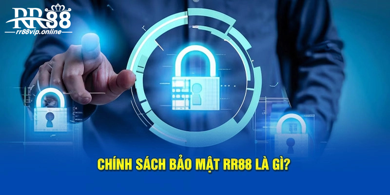 Chính sách bảo mật RR88 được hiểu là gì?