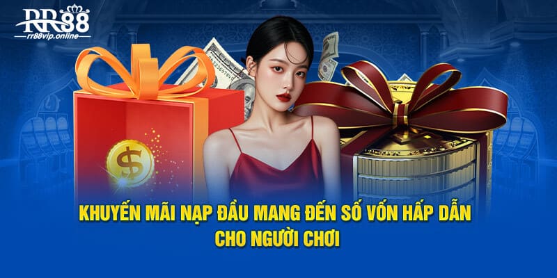 Khuyến mãi nạp đầu mang đến số vốn hấp dẫn cho người chơi