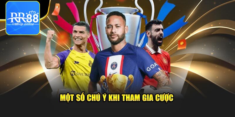 Một số chú ý khi tham gia cược