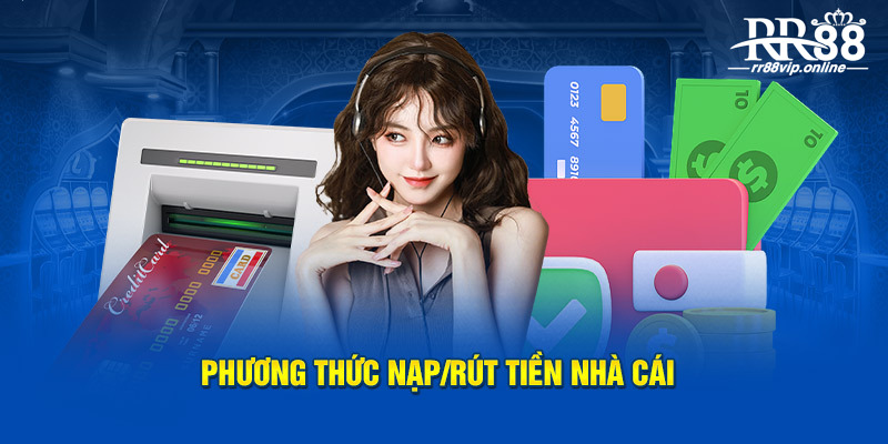 Phương thức nạp/rút tiền RR88 