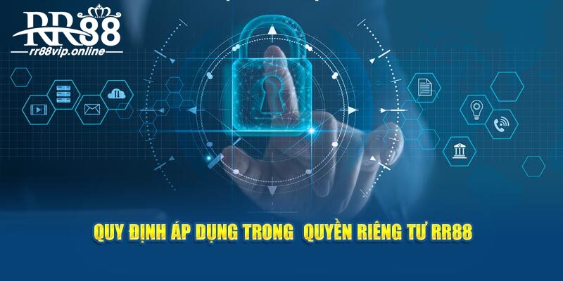 Quy định áp dụng trong  quyền riêng tư RR88