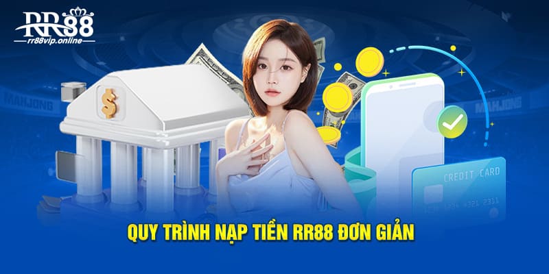 Quy trình nạp tiền RR88 đơn giản