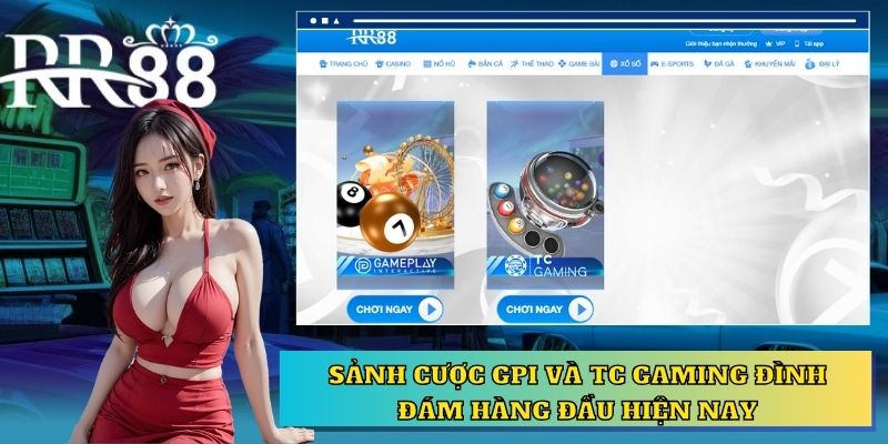 Sảnh cược GPI và TC Gaming đình đám hàng đầu hiện nay