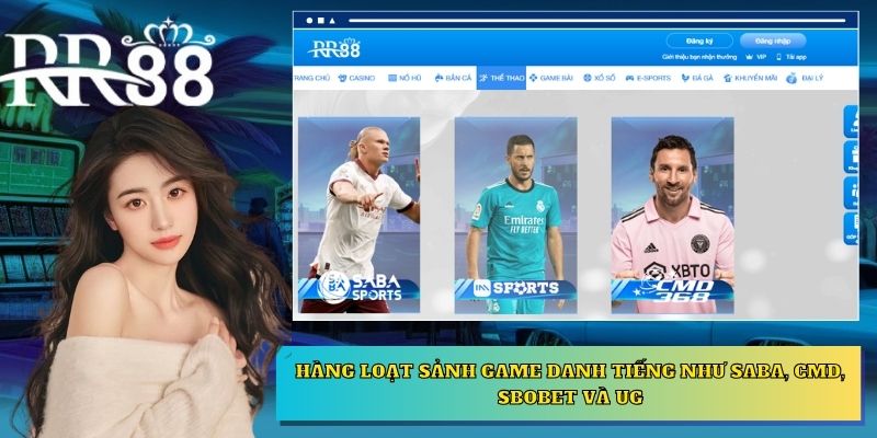 Hàng loạt sảnh game danh tiếng như Saba, CMD, SBOBET và UG