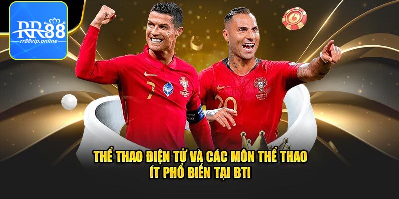 Thể thao điện tử ,các môn thể thao ít phổ biến tại BTI